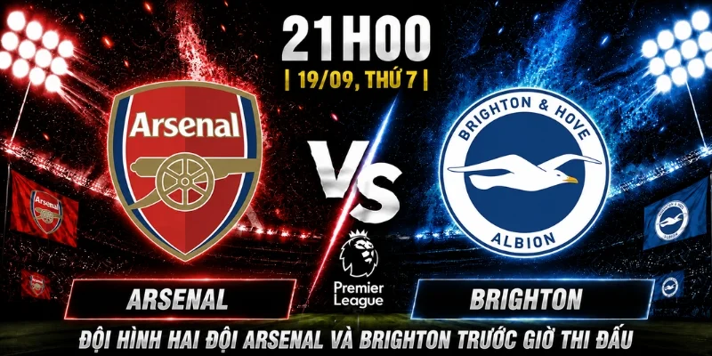 Arsenal Vs Brighton Vòng 5: Cục Diện Nghiêng Về Ai? 3 Đội hình hai đội Arsenal và Brighton trước giờ thi đấu