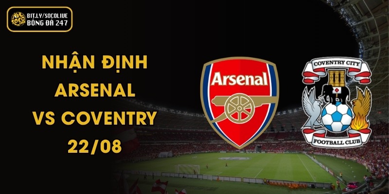 Nhận Định Arsenal vs Coventry - 22/08 10 Nhận Định Arsenal vs Coventry - 22/08