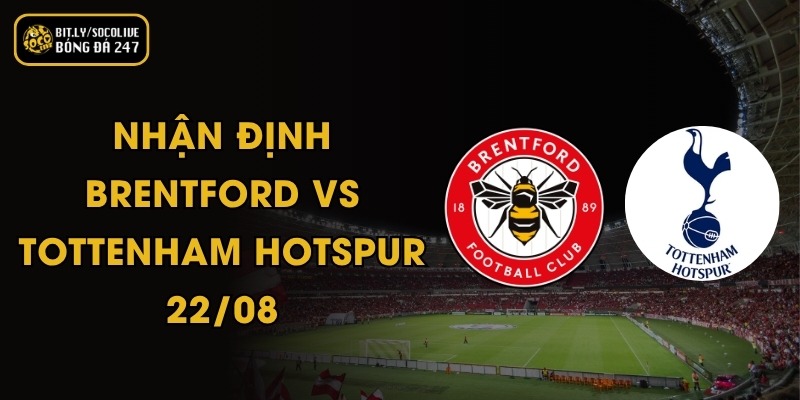 Nhận Định Brentford vs Tottenham Hotspur - 22/08 7 Nhận Định Brentford vs Tottenham Hotspur - 22/08