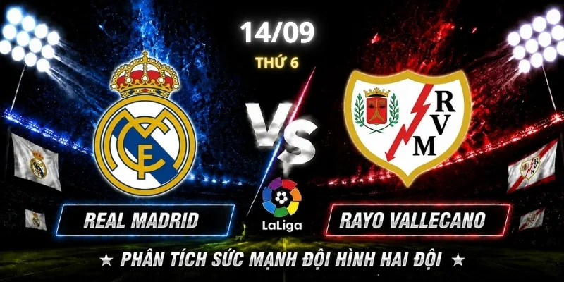 Real Madrid Vs Rayo Vallecano Vòng 5: Ai Sẽ Dành 3 Điểm?