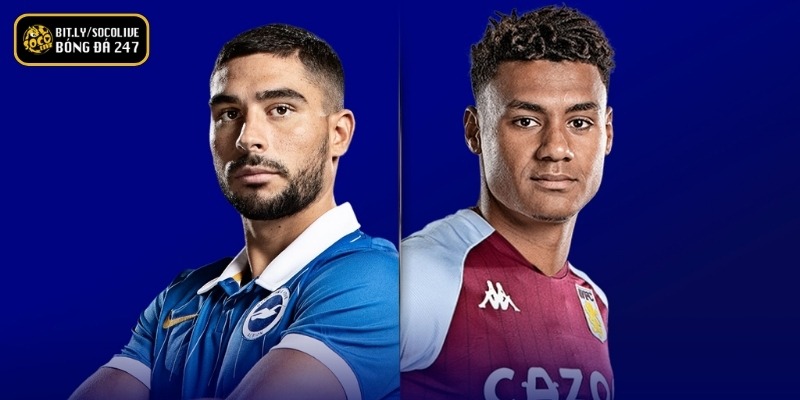 Nhận Định Brighton & Hove vs Aston Villa - 23/08 3 Phong độ thi đấu của Brighton & Hove vs Aston Villa